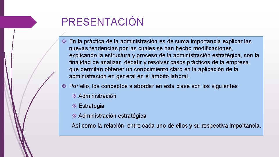 PRESENTACIÓN En la práctica de la administración es de suma importancia explicar las nuevas