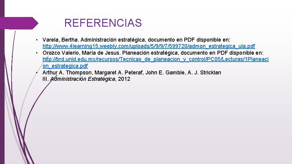 REFERENCIAS • Varela, Bertha. Administración estratégica, documento en PDF disponible en: http: //www. 4