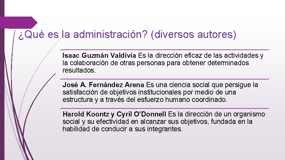 ¿Qué es la administración? (diversos autores) Isaac Guzmán Valdivia Es la dirección eficaz de