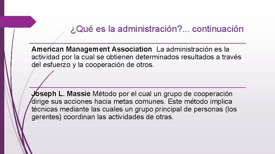 ¿Qué es la administración? . . . continuación American Management Association La administración es