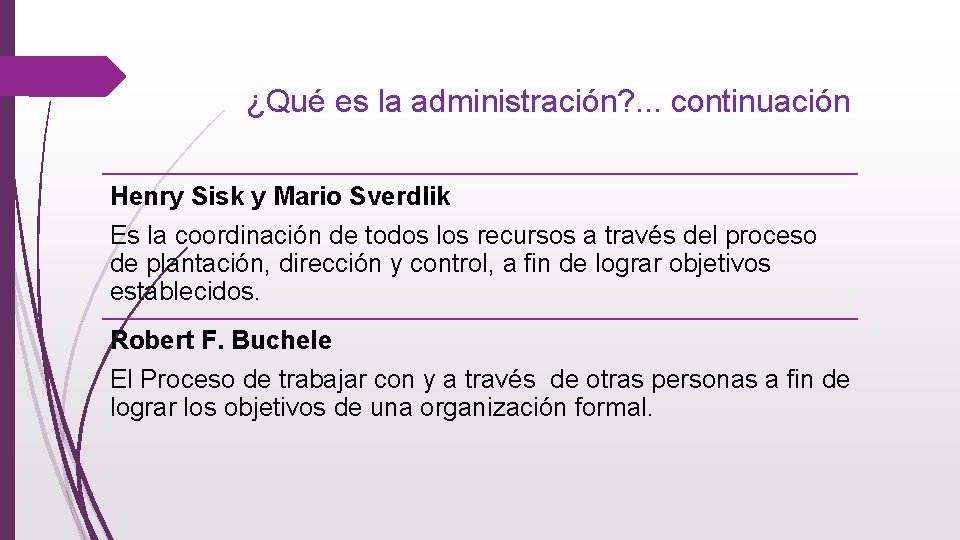 ¿Qué es la administración? . . . continuación Henry Sisk y Mario Sverdlik Es
