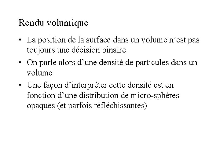 Rendu volumique • La position de la surface dans un volume n’est pas toujours
