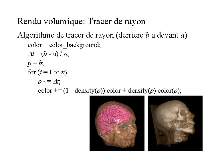 Rendu volumique: Tracer de rayon Algorithme de tracer de rayon (derrière b à devant