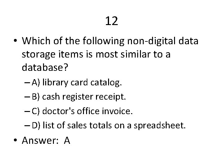 12 • Which of the following non-digital data storage items is most similar to