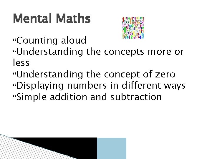 Mental Maths Counting aloud Understanding the concepts more or less Understanding the concept of
