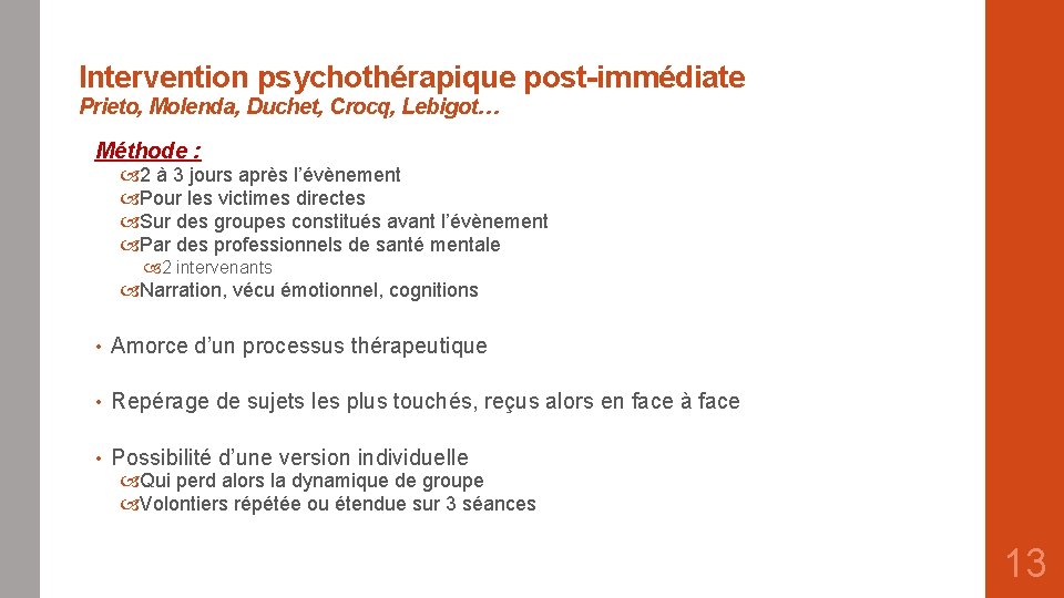 Intervention psychothérapique post-immédiate Prieto, Molenda, Duchet, Crocq, Lebigot… Méthode : 2 à 3 jours
