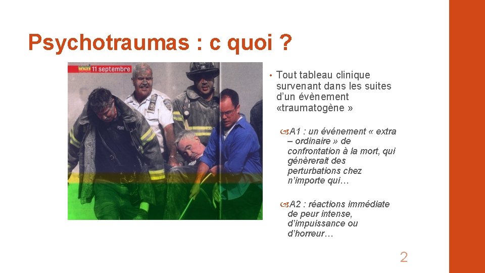 Psychotraumas : c quoi ? • Tout tableau clinique survenant dans les suites d’un