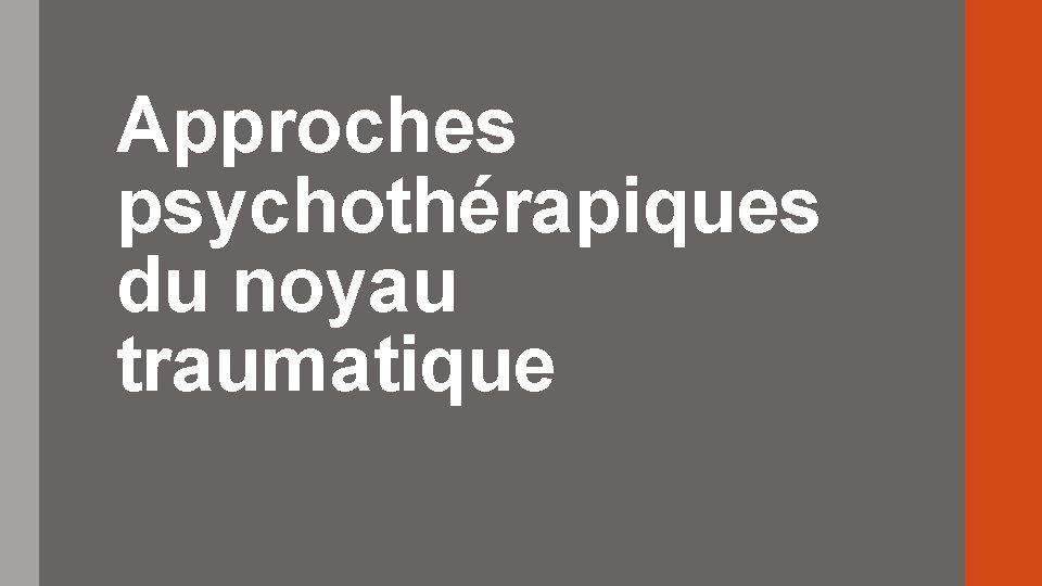 Approches psychothérapiques du noyau traumatique 