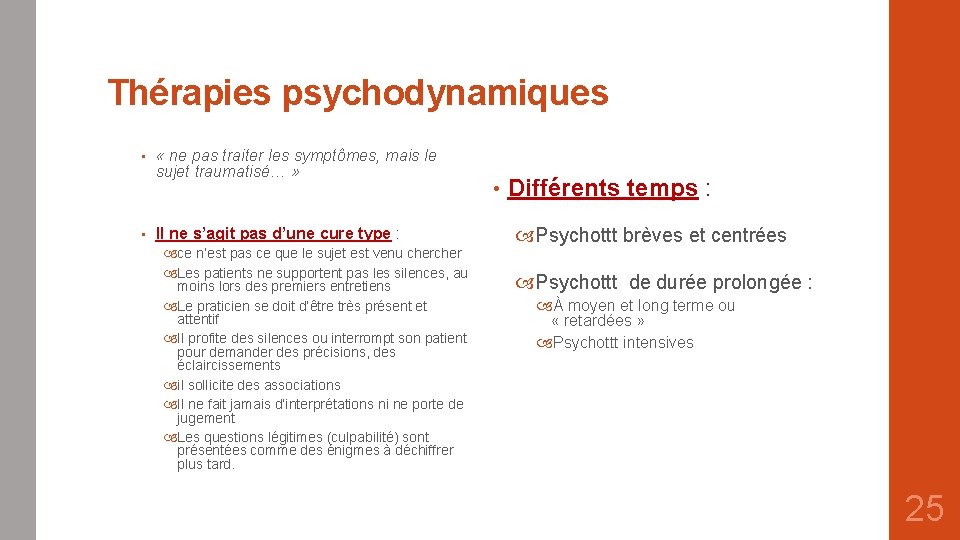 Thérapies psychodynamiques • • « ne pas traiter les symptômes, mais le sujet traumatisé…