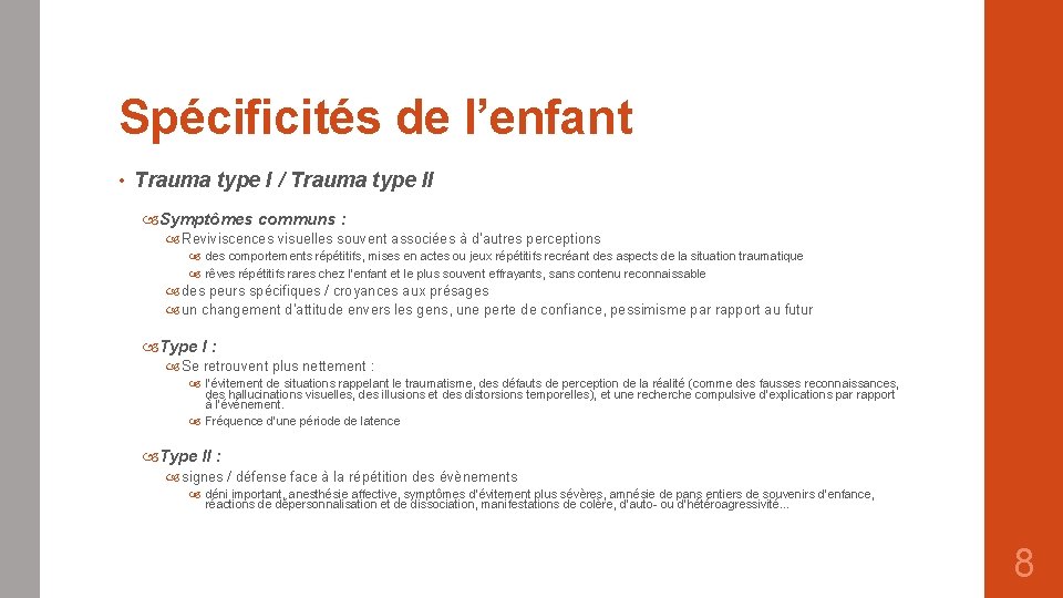 Spécificités de l’enfant • Trauma type I / Trauma type II Symptômes communs :