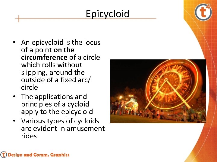 Epicycloid • An epicycloid is the locus of a point on the circumference of