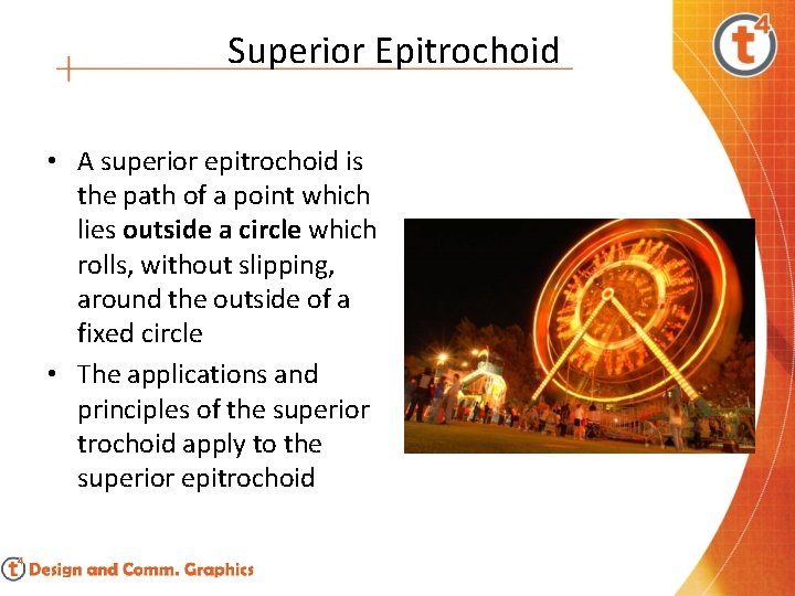Superior Epitrochoid • A superior epitrochoid is the path of a point which lies