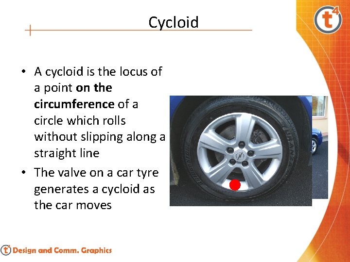 Cycloid • A cycloid is the locus of a point on the circumference of