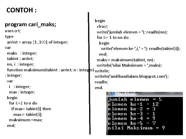 CONTOH : begin program cari_maks; clrscr; uses crt; write('jumlah elemen = '); readln(nn); type