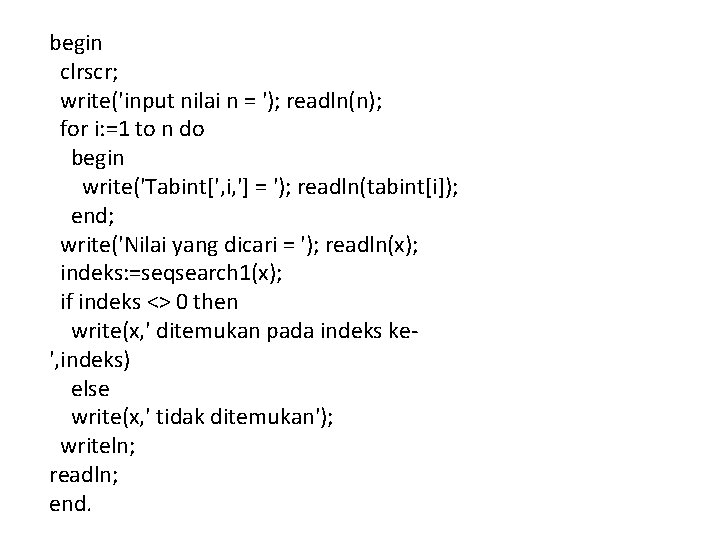 begin clrscr; write('input nilai n = '); readln(n); for i: =1 to n do