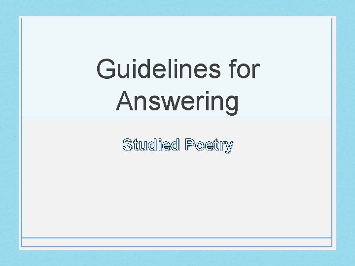 Guidelines for Answering Studied Poetry 