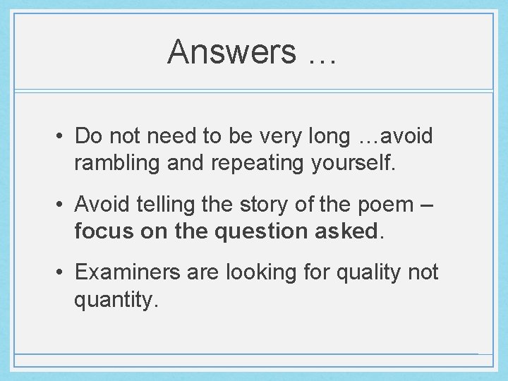 Answers … • Do not need to be very long …avoid rambling and repeating