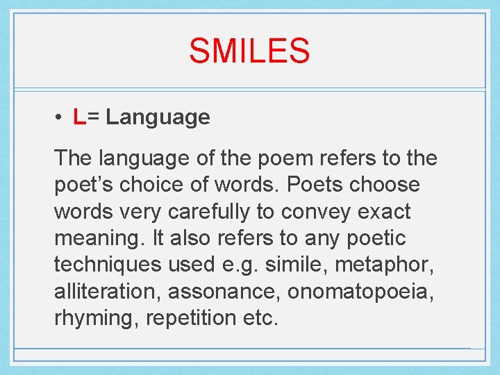 SMILES • L= Language The language of the poem refers to the poet’s choice