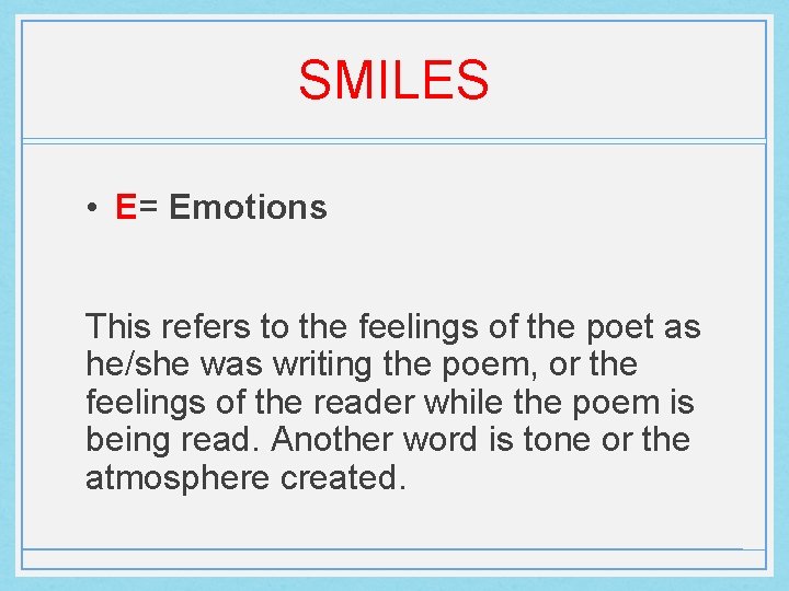 SMILES • E= Emotions This refers to the feelings of the poet as he/she