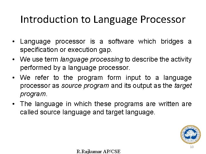 Introduction to Language Processor • Language processor is a software which bridges a specification