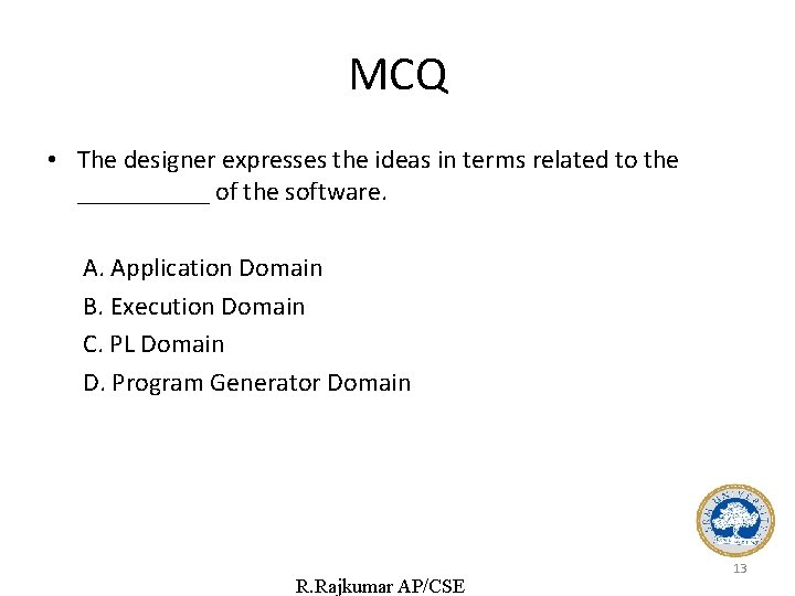 MCQ • The designer expresses the ideas in terms related to the _____ of