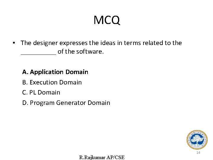 MCQ • The designer expresses the ideas in terms related to the _____ of