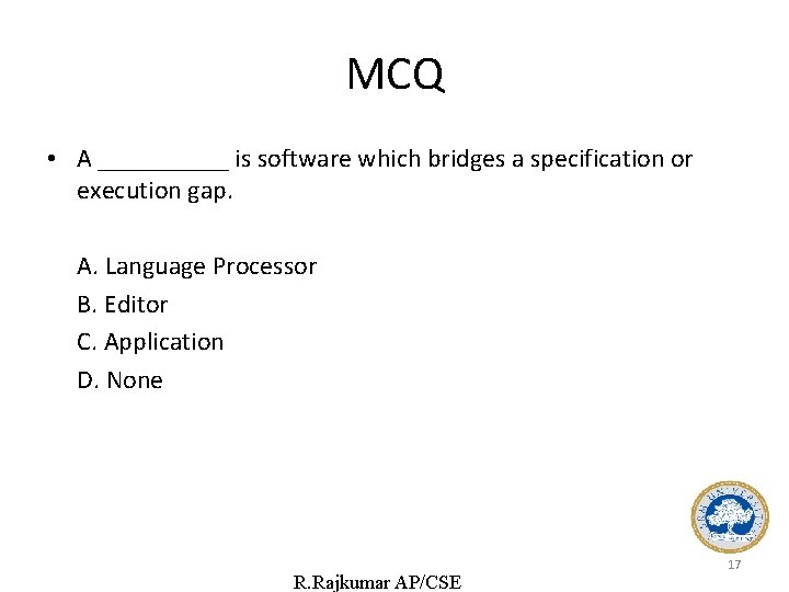 MCQ • A _____ is software which bridges a specification or execution gap. A.