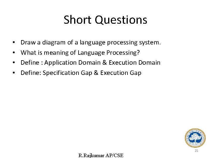 Short Questions • • Draw a diagram of a language processing system. What is