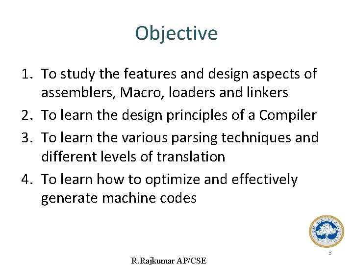 Objective 1. To study the features and design aspects of assemblers, Macro, loaders and