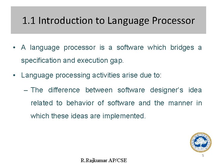 1. 1 Introduction to Language Processor • A language processor is a software which