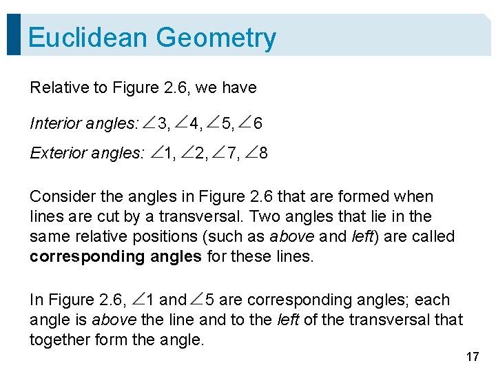 Euclidean Geometry Relative to Figure 2. 6, we have Interior angles: Exterior angles: 3,