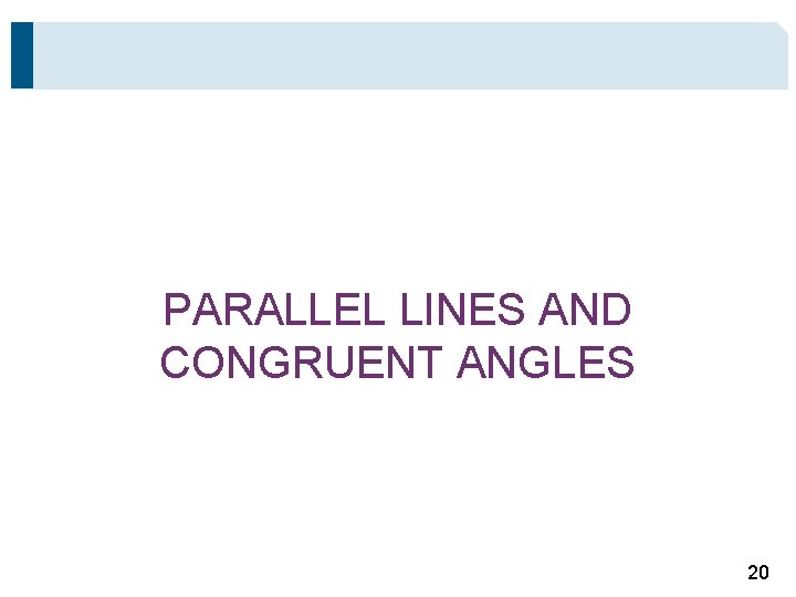 PARALLEL LINES AND CONGRUENT ANGLES 20 