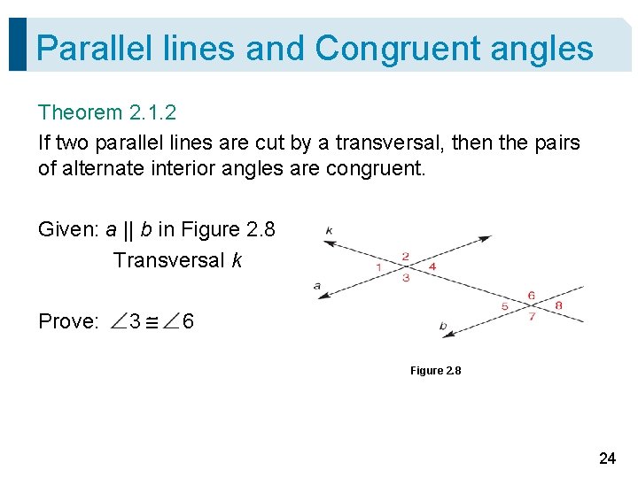 Parallel lines and Congruent angles Theorem 2. 1. 2 If two parallel lines are