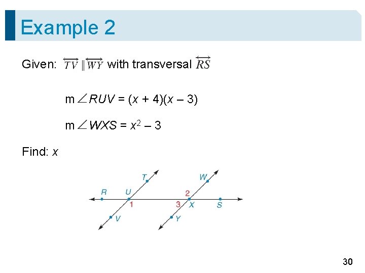 Example 2 Given: with transversal m RUV = (x + 4)(x – 3) m