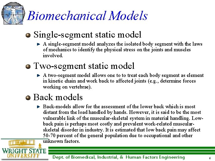 Biomechanical Models Single-segment static model A single-segment model analyzes the isolated body segment with Biomechanical Models Single-segment static model A single-segment model analyzes the isolated body segment with