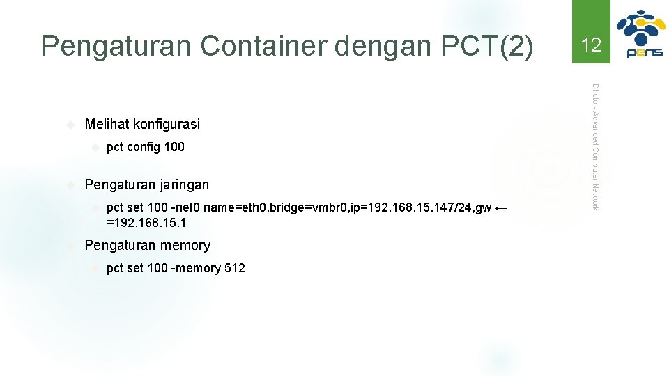 Pengaturan Container dengan PCT(2) Melihat konfigurasi Pengaturan jaringan pct config 100 pct set 100