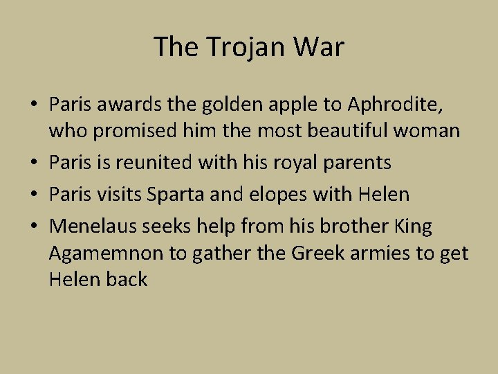 The Trojan War • Paris awards the golden apple to Aphrodite, who promised him