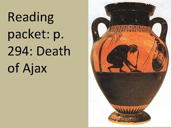 Reading packet: p. 294: Death of Ajax 