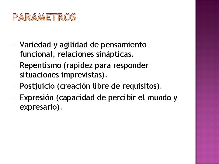  Variedad y agilidad de pensamiento funcional, relaciones sinápticas. Repentismo (rapidez para responder situaciones