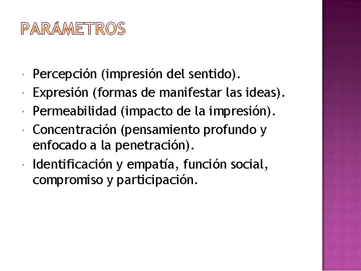  Percepción (impresión del sentido). Expresión (formas de manifestar las ideas). Permeabilidad (impacto de