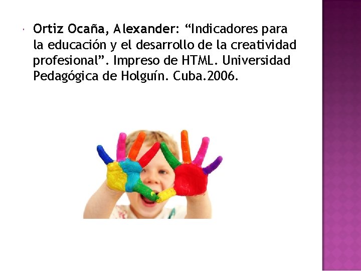  Ortiz Ocaña, Alexander: “Indicadores para la educación y el desarrollo de la creatividad