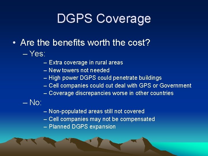 DGPS Coverage • Are the benefits worth the cost? – Yes: – – –