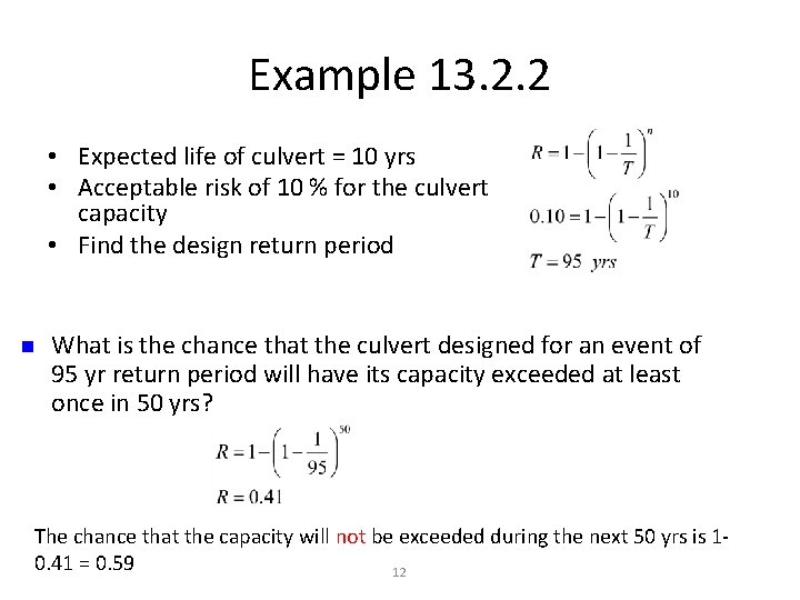 Example 13. 2. 2 • Expected life of culvert = 10 yrs • Acceptable