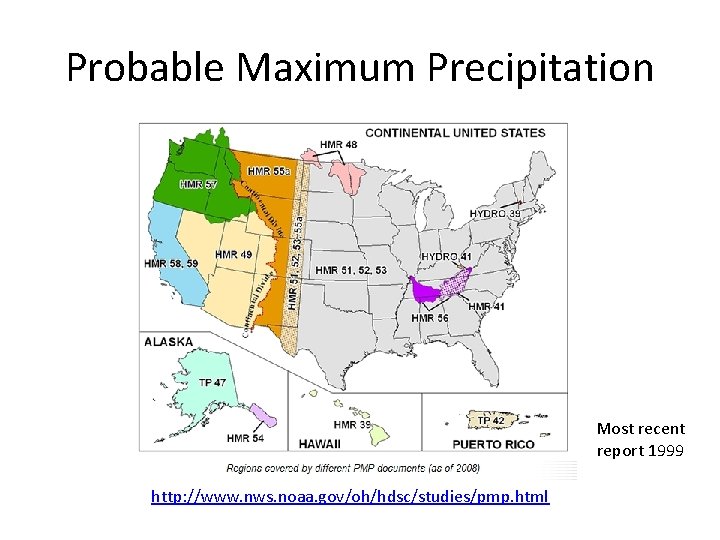 Probable Maximum Precipitation Most recent report 1999 http: //www. nws. noaa. gov/oh/hdsc/studies/pmp. html 