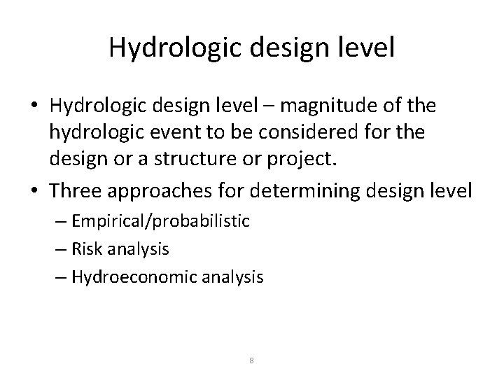 Hydrologic design level • Hydrologic design level – magnitude of the hydrologic event to