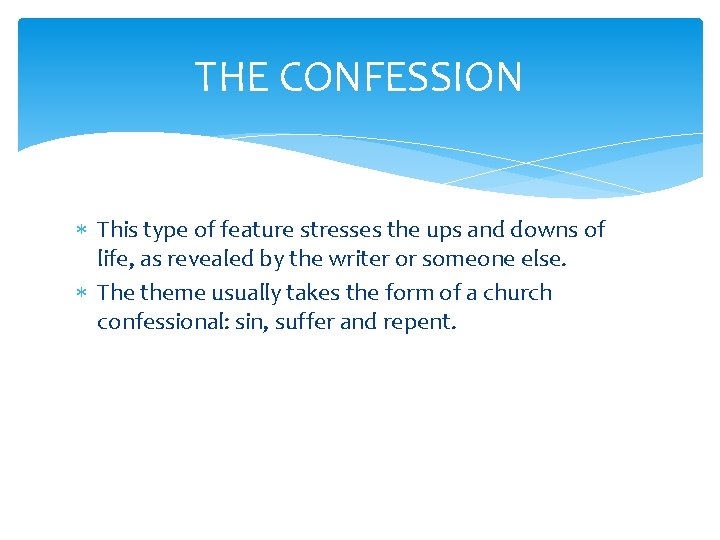 THE CONFESSION This type of feature stresses the ups and downs of life, as THE CONFESSION This type of feature stresses the ups and downs of life, as