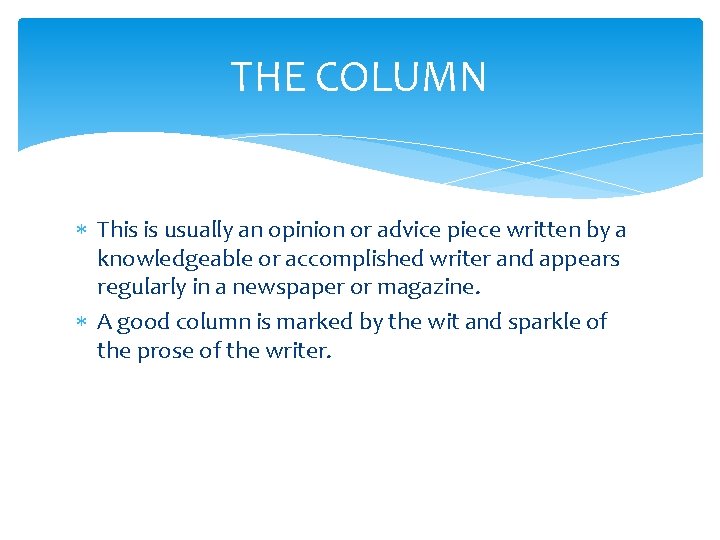 THE COLUMN This is usually an opinion or advice piece written by a knowledgeable THE COLUMN This is usually an opinion or advice piece written by a knowledgeable
