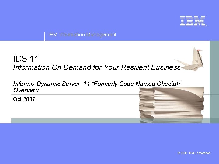 IBM Information Management IDS 11 Information On Demand for Your Resilient Business Informix Dynamic