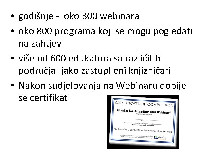  • godišnje - oko 300 webinara • oko 800 programa koji se mogu