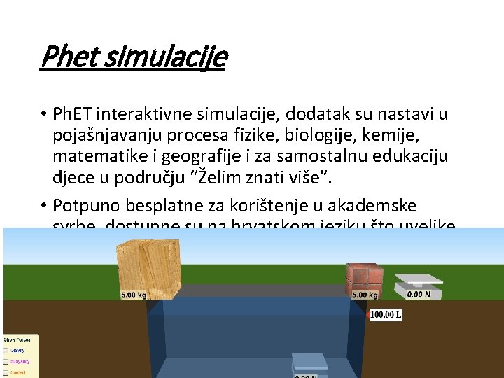 Phet simulacije • Ph. ET interaktivne simulacije, dodatak su nastavi u pojašnjavanju procesa fizike,